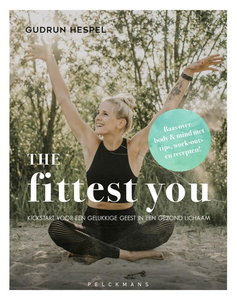 The fittest you: kickstart voor een gelukkige geest in een gezond lichaam (Pelkmans) Leisure, Home & Garden