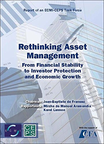 Rethinking Asset Management: From Financial Stability to Investor Protection and Economic Growth: From Financial Stability to Investor Protection and Economic Growth: Report of a CEPS-ECMI Task Force Law