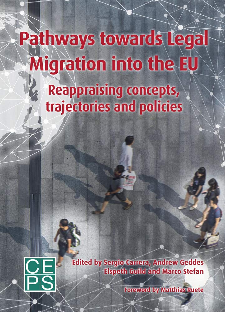 Pathways Toward Legal Migration into the EU: Reappraising Concepts, Trajectories, and Policies book