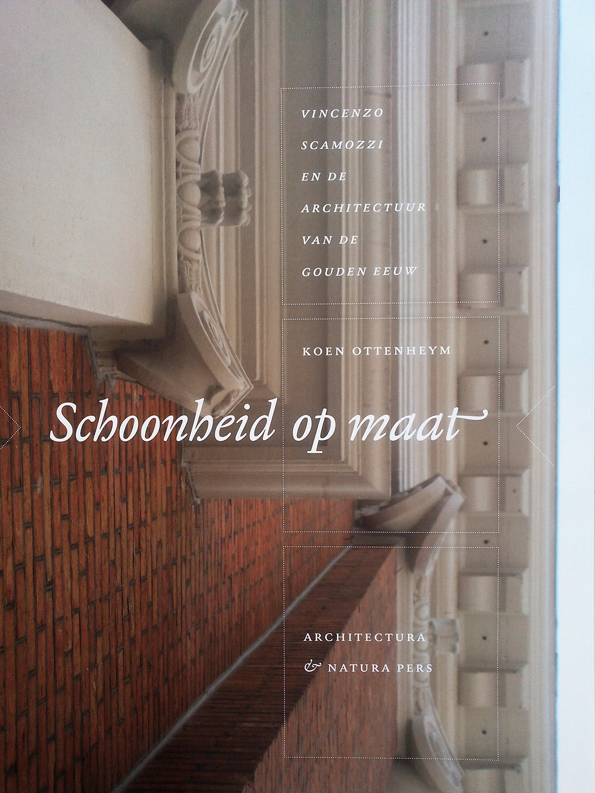 Schoonheid op Maat: de invloed van Vincenzo Scamozzi op de Hollandse Bouwkunst book
