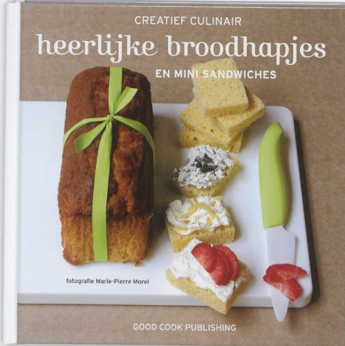 Creatief culinair Heerlijke broodhapjes en mini sandwiches book