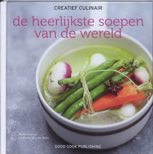 Creatief culinair De heerlijkste soepen van de wereld book