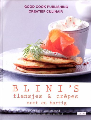 Creatief culinair Blini's flensjes & crêpes: zoet & hartig book