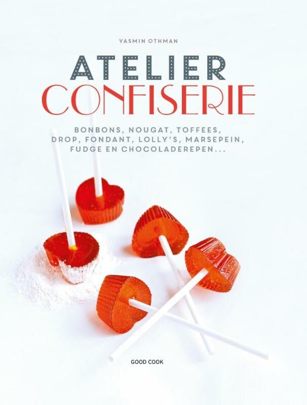 Atelier confiserie: bonbons, nougat, toffees, drop, fondant, lolly's, marsepein, fudge en chocoladerepen ... book