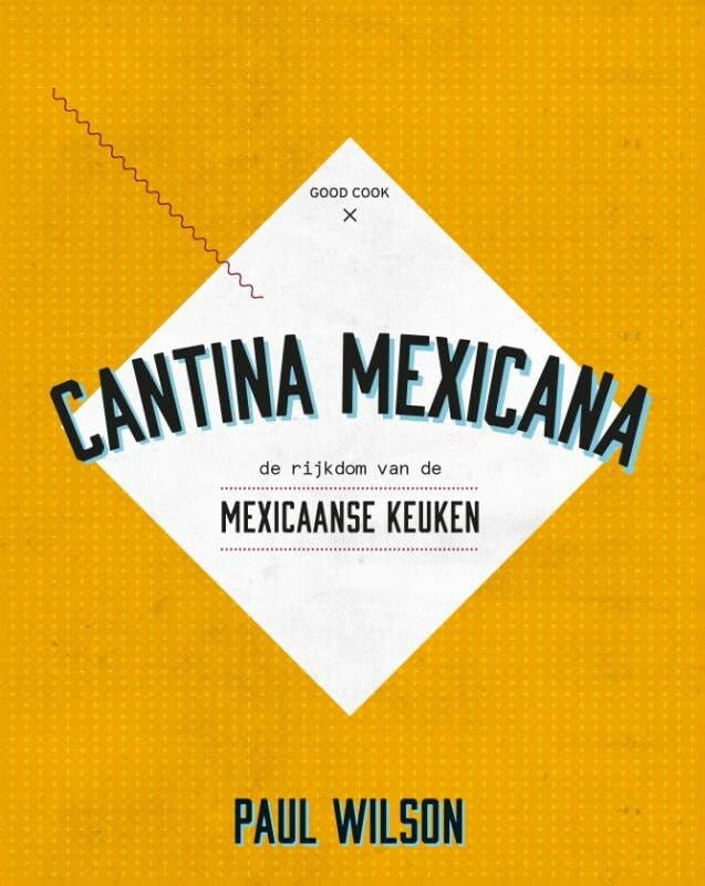 Cantina Mexicana: de rijkdom van de Mexicaanse keuken book
