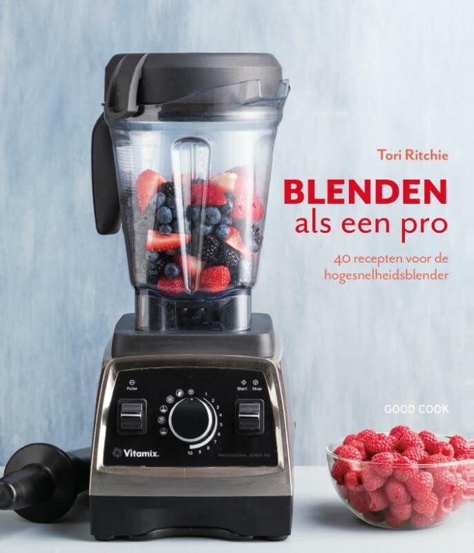 Blenden als een pro: 40 recepten voor de hogesnelheidsblender book