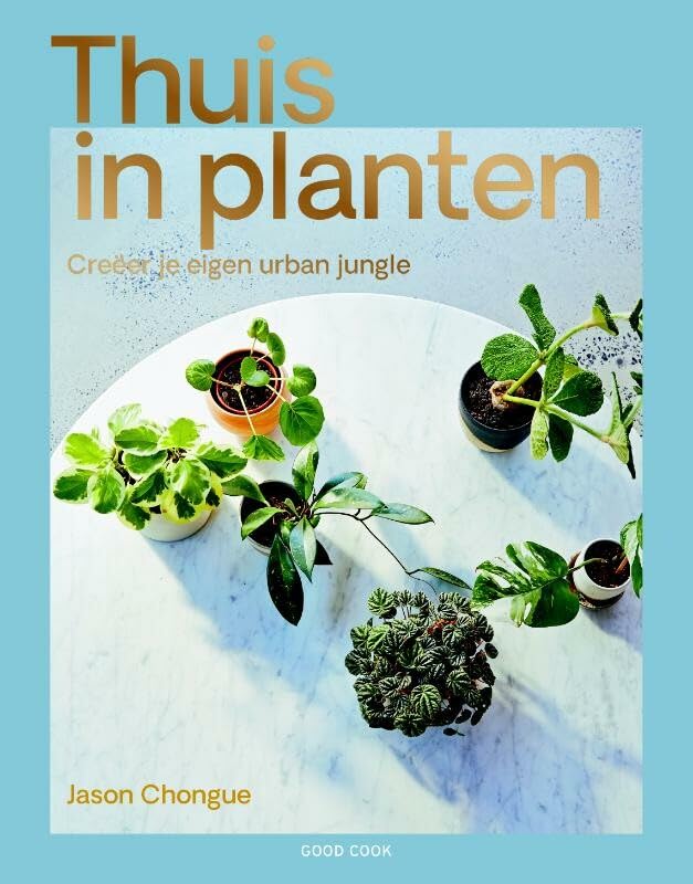 Thuis in planten: creëer je eigen urban jungle book