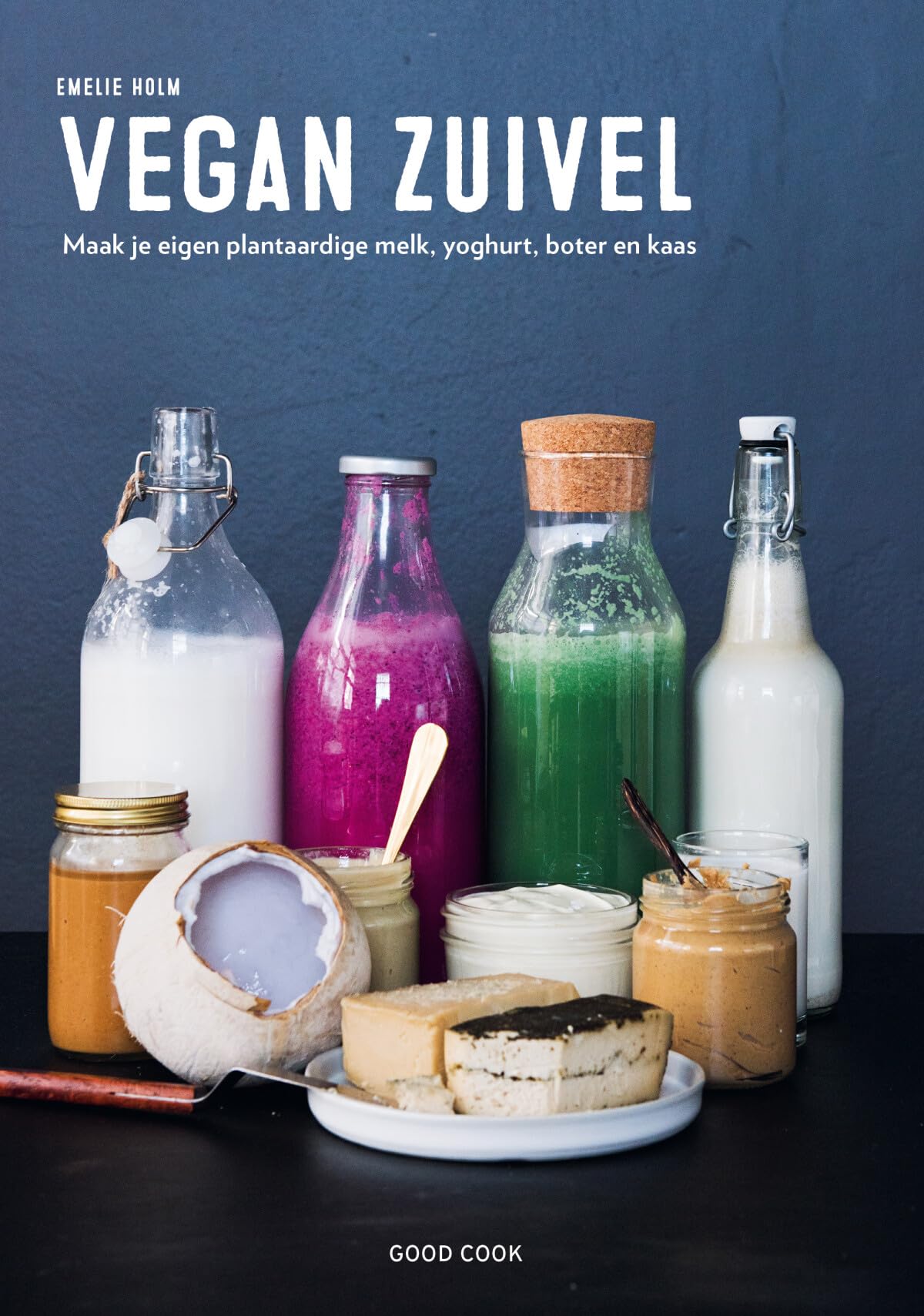 Vegan zuivel: maak je eigen plantaardige melk, yoghurt, boter en kaas book