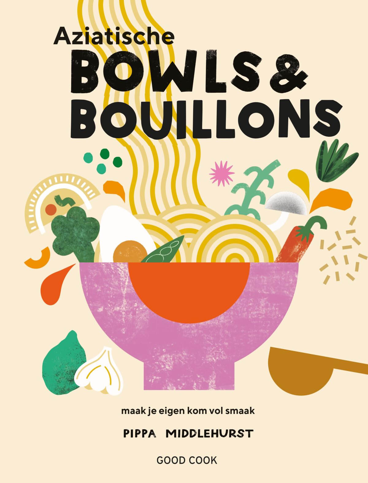 Aziatische bowls & bouillons: maak je eigen kom vol smaak book