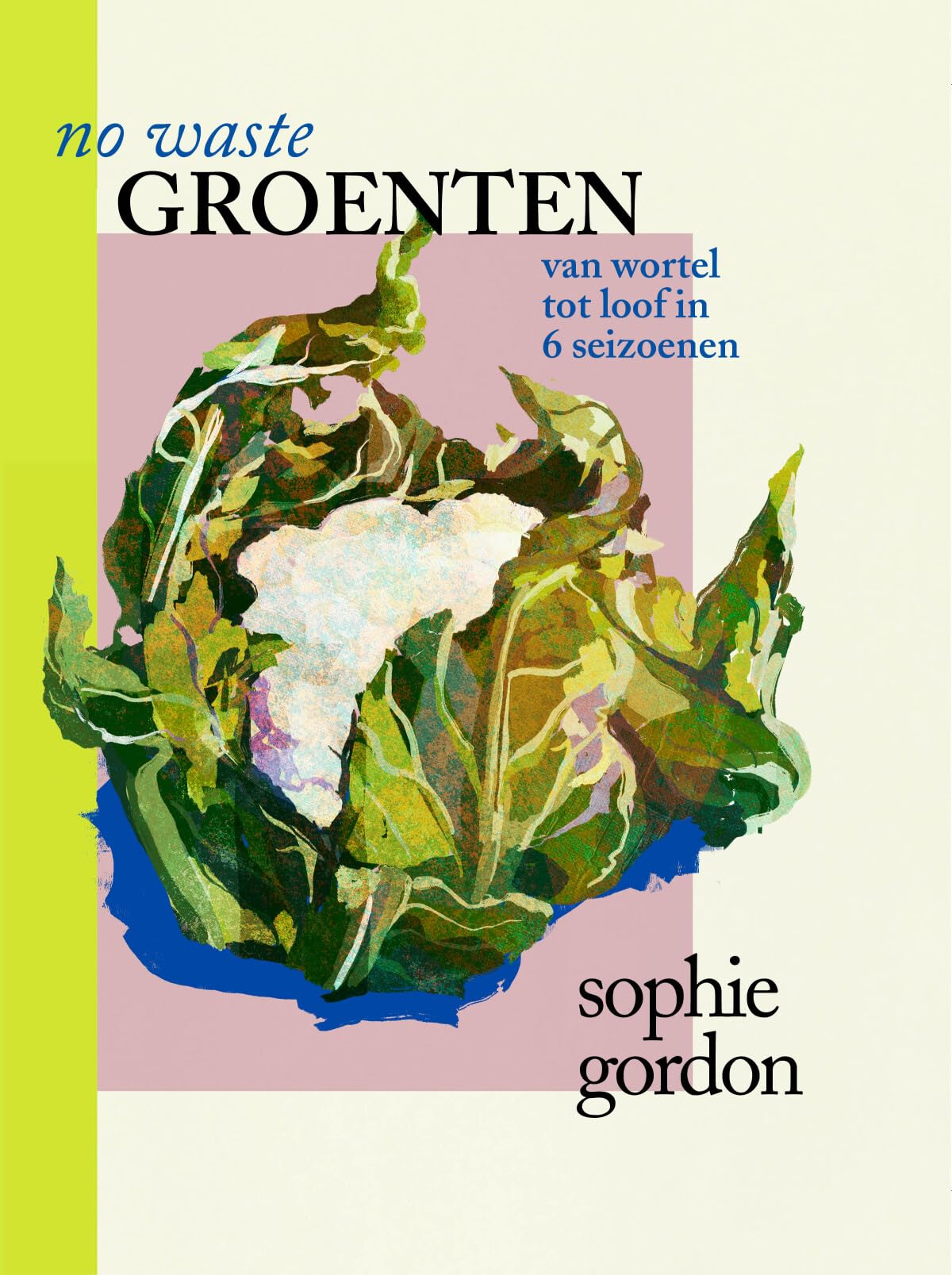 No waste groenten: van wortel tot loof in 6 seizoenen book