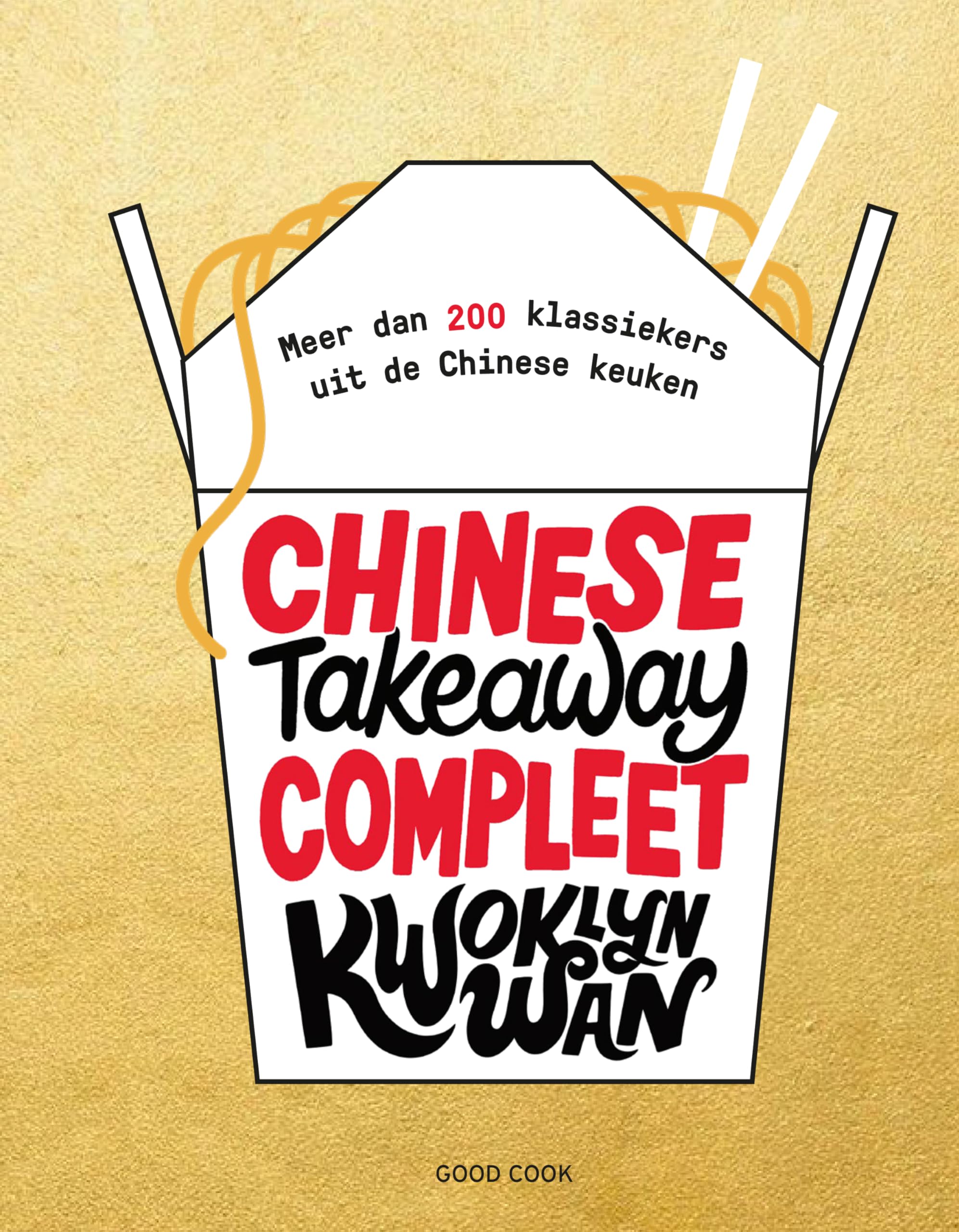 Chinese Takeaway Compleet: meer dan 200 klassiekers uit de Chinese keuken book
