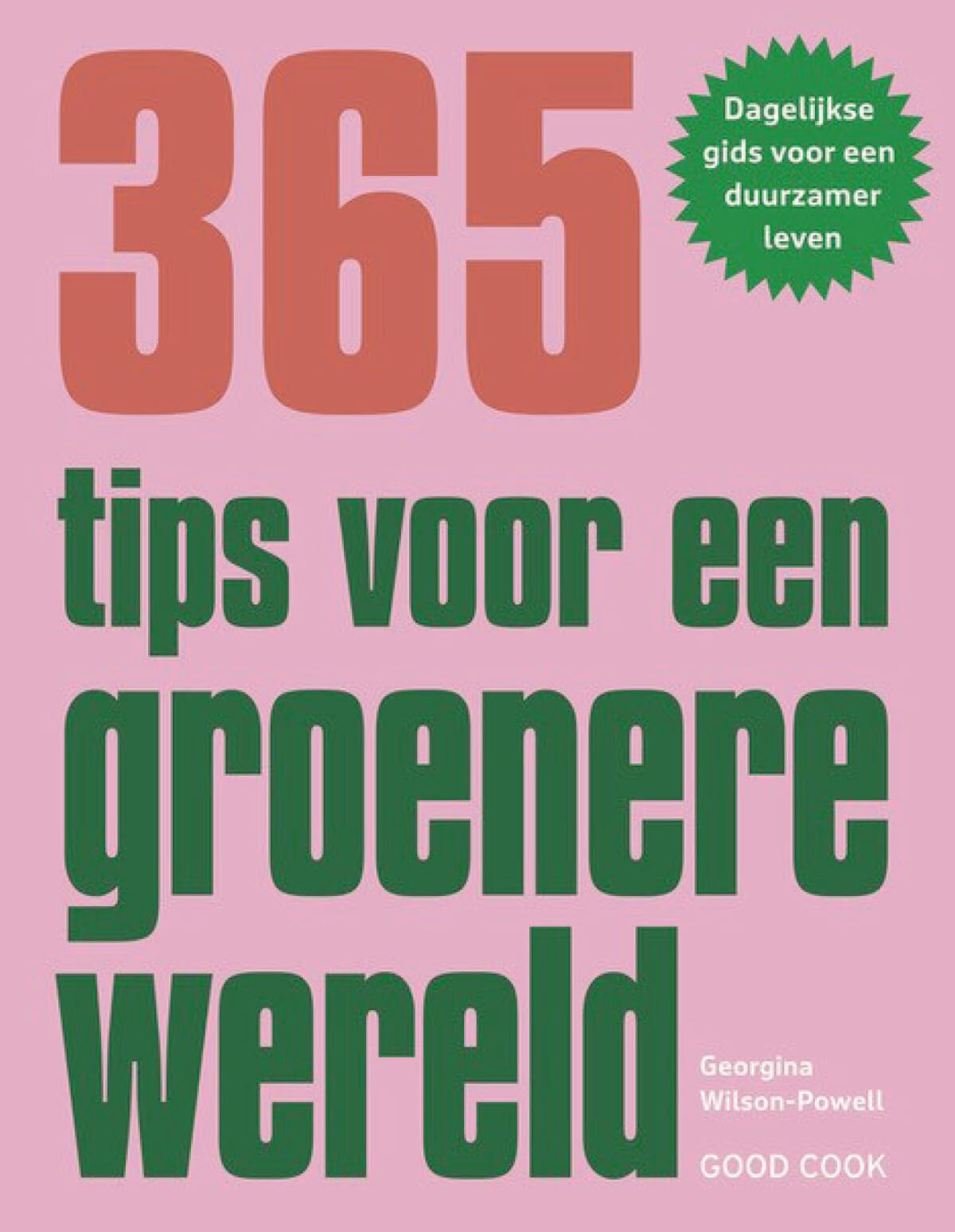 365 tips voor een groenere wereld: dagelijkse gids voor een duurzamer leven Home & Household
