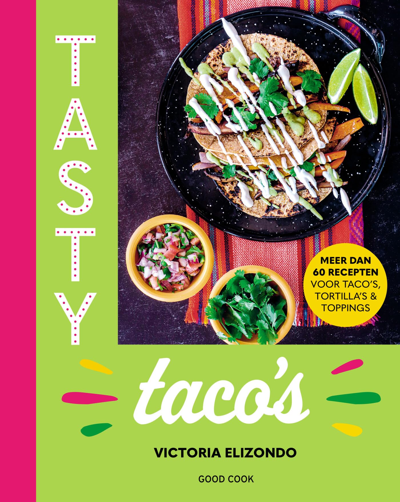 Tasty taco's: meer dan 60 recepten voor taco’s, tortilla’s & toppings book