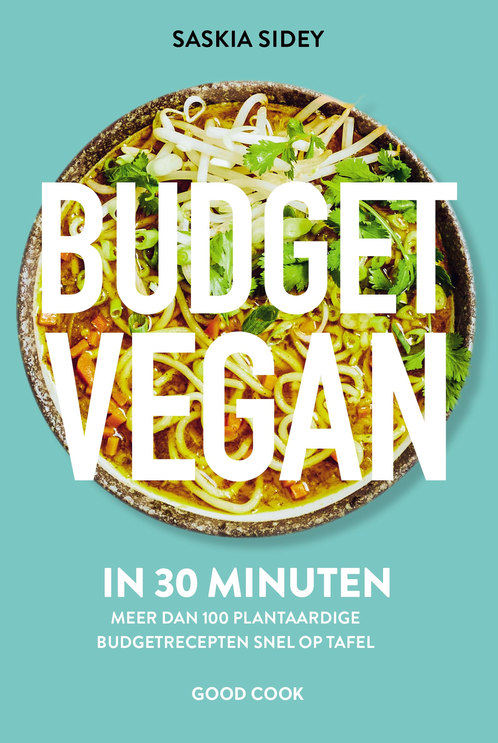 Budget vegan in 30 minuten: meer dan 100 plantaardige budgetrecepten snel op tafel Leisure, Home & Garden