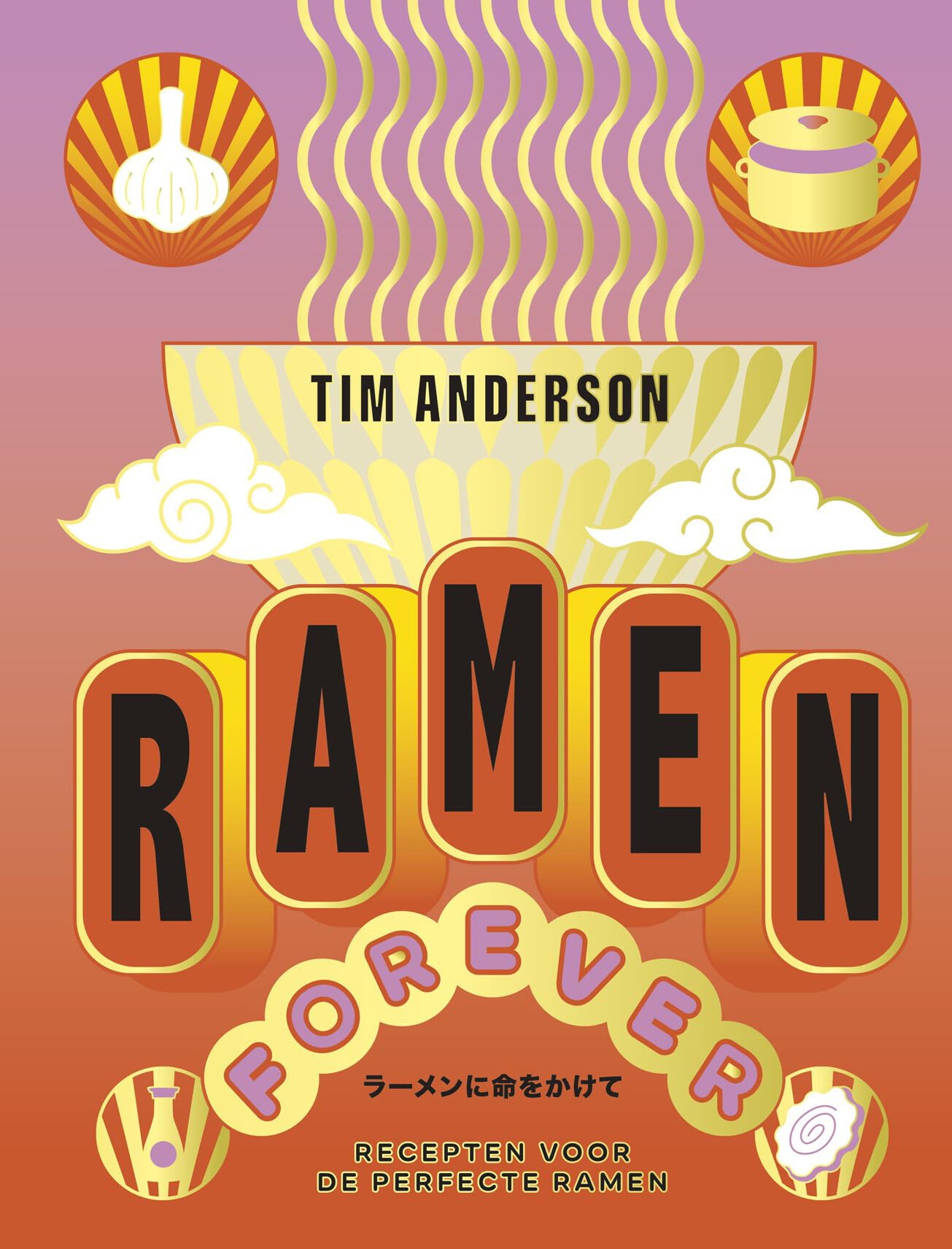 Ramen forever: recepten voor de perfecte ramen book