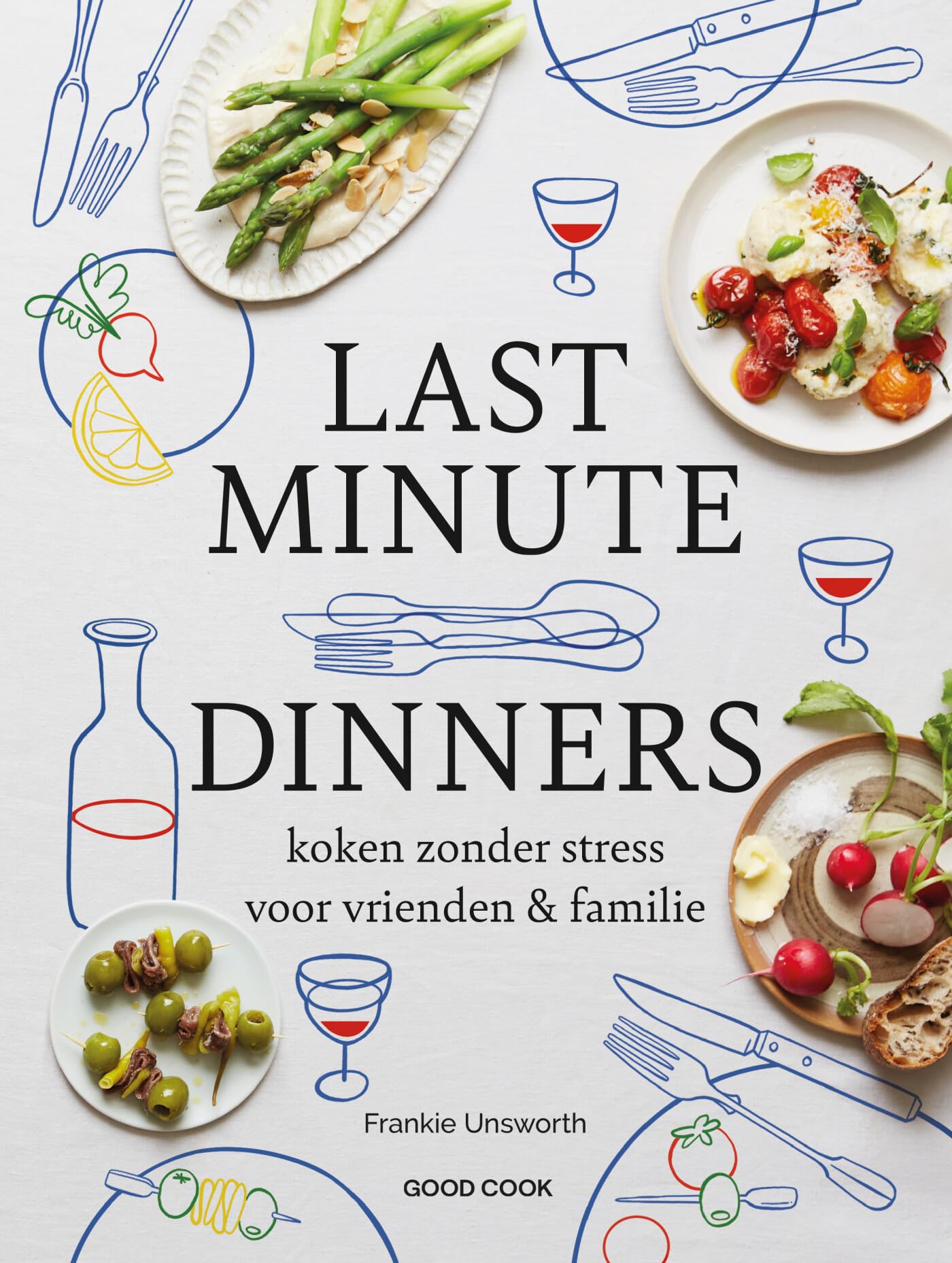 Last minute dinners: koken zonder stress voor vrienden & familie Leisure, Home & Garden