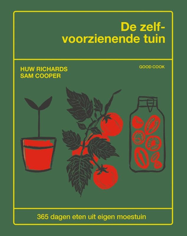 De zelfvoorzienende tuin: 365 dagen eten uit eigen moestuin Garden & Plants