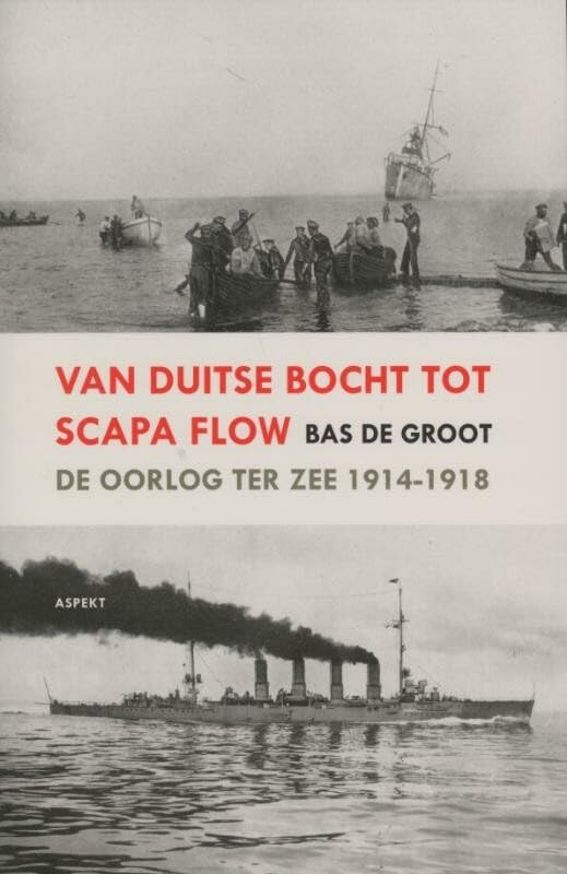 Van Duitse Bocht tot Scapa Flow: de oorlog ter zee 1914-1918 Social Sciences