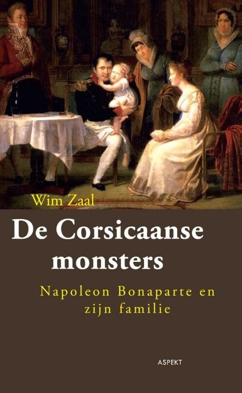 De Corsicaanse monsters: Napoleon Bonaparte en zijn familie book