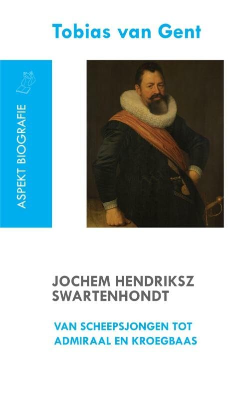 Jochem Hendriksz Swartenhondt (1566-1627) van scheepsjongen tot admiraal en kroegbaas book