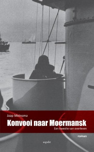 Konvooi naar Moermansk, een kwestie van overleven: roman book