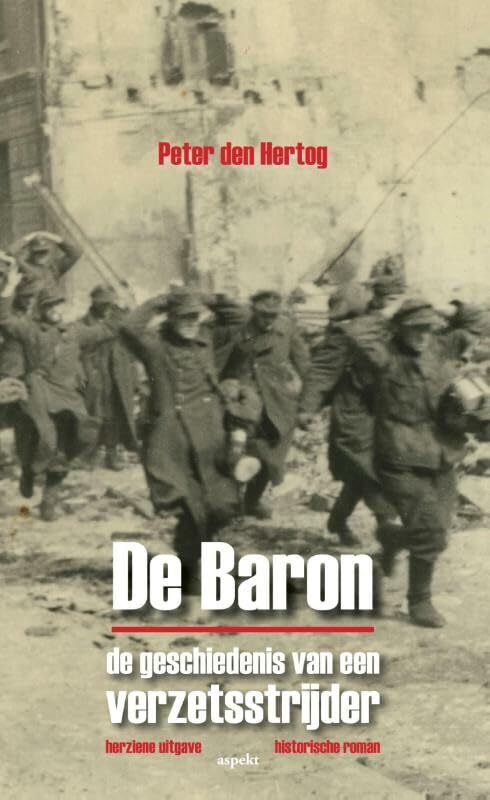 De Baron: de geschiedenis van een verzetsstrijder book