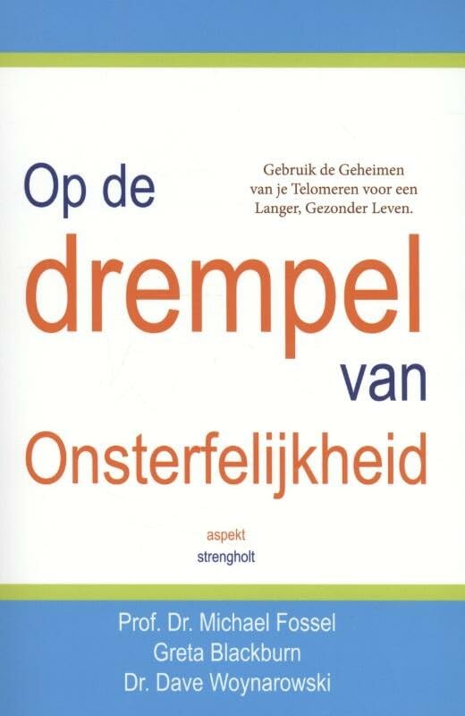 Op de drempel van onsterfelijkheid: de rol van uw telomeren voor een langer, gezonder leven Medicine