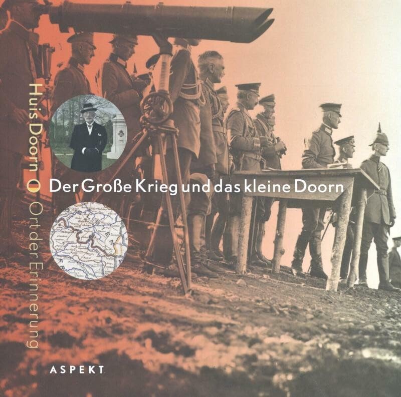 Der Grosse Krieg und das kleine Doorn: Huis Doorn Ort der Erinnerung Politics & History