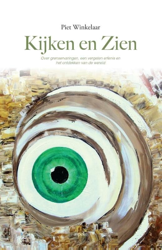 Kijken en zien: over grenservaringen, een vergeten erfenis en het ontdekken van de wereld book