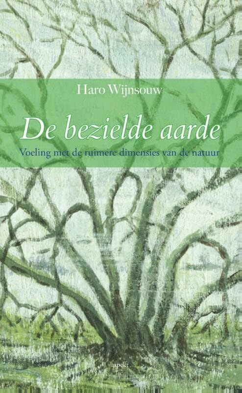 De bezielde aarde: voeling met de ruimere dimensies van de natuur book