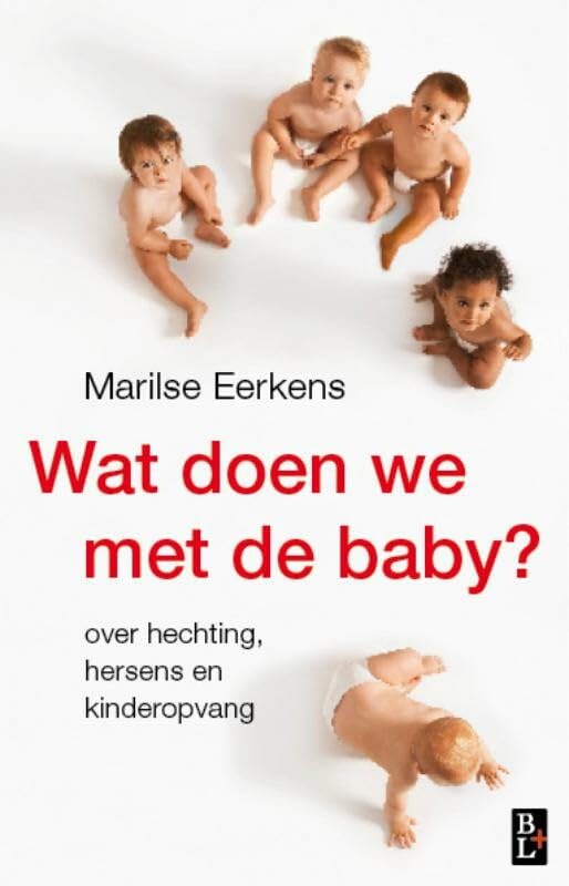 Wat doen we met de baby?: over hechting, hersens en kinderopvang book
