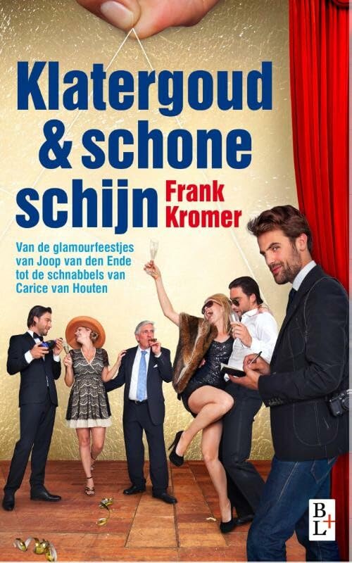 Klatergoud en schone schijn: van de glamourfeestjes van Joop van den Ende tot de schnabbel van Carice van Houten book