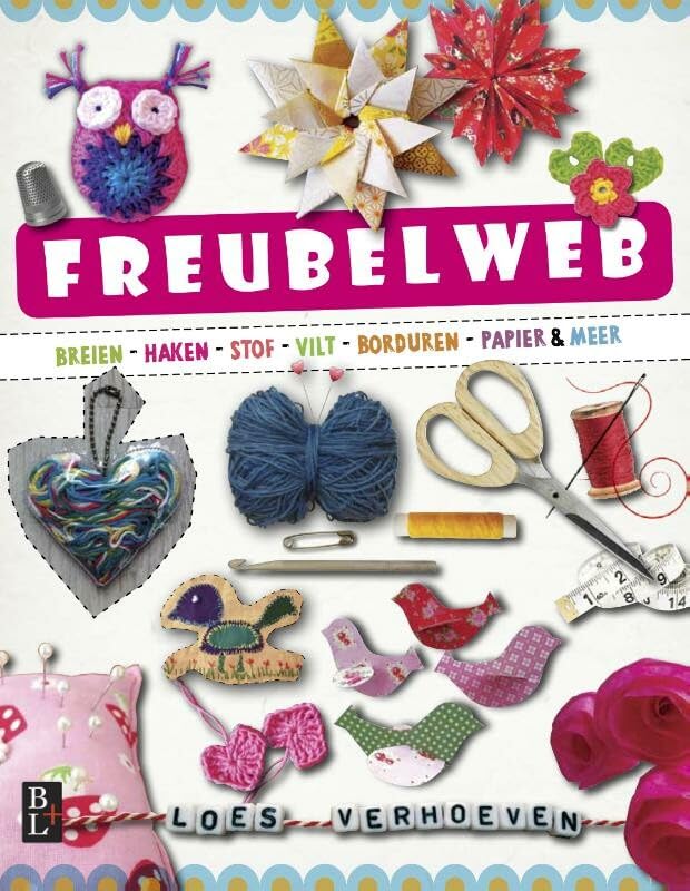 Freubelweb: breien, haken, stof, vilt, borduren, papier & meer book