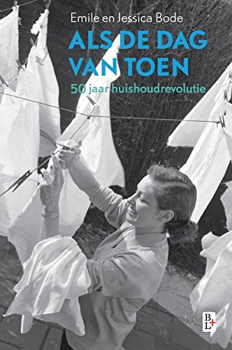 Als de dag van toen: vijftig jaar huishoudrevolutie book