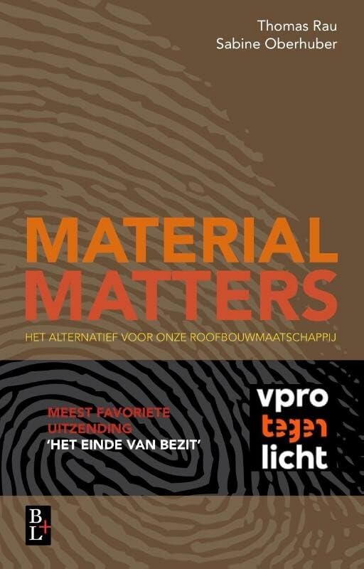 Material matters: hoe wij onze relatie met de aarde kunnen veranderen: het alternatief voor onze roofbouwmaatschappij Business, Finance & Career