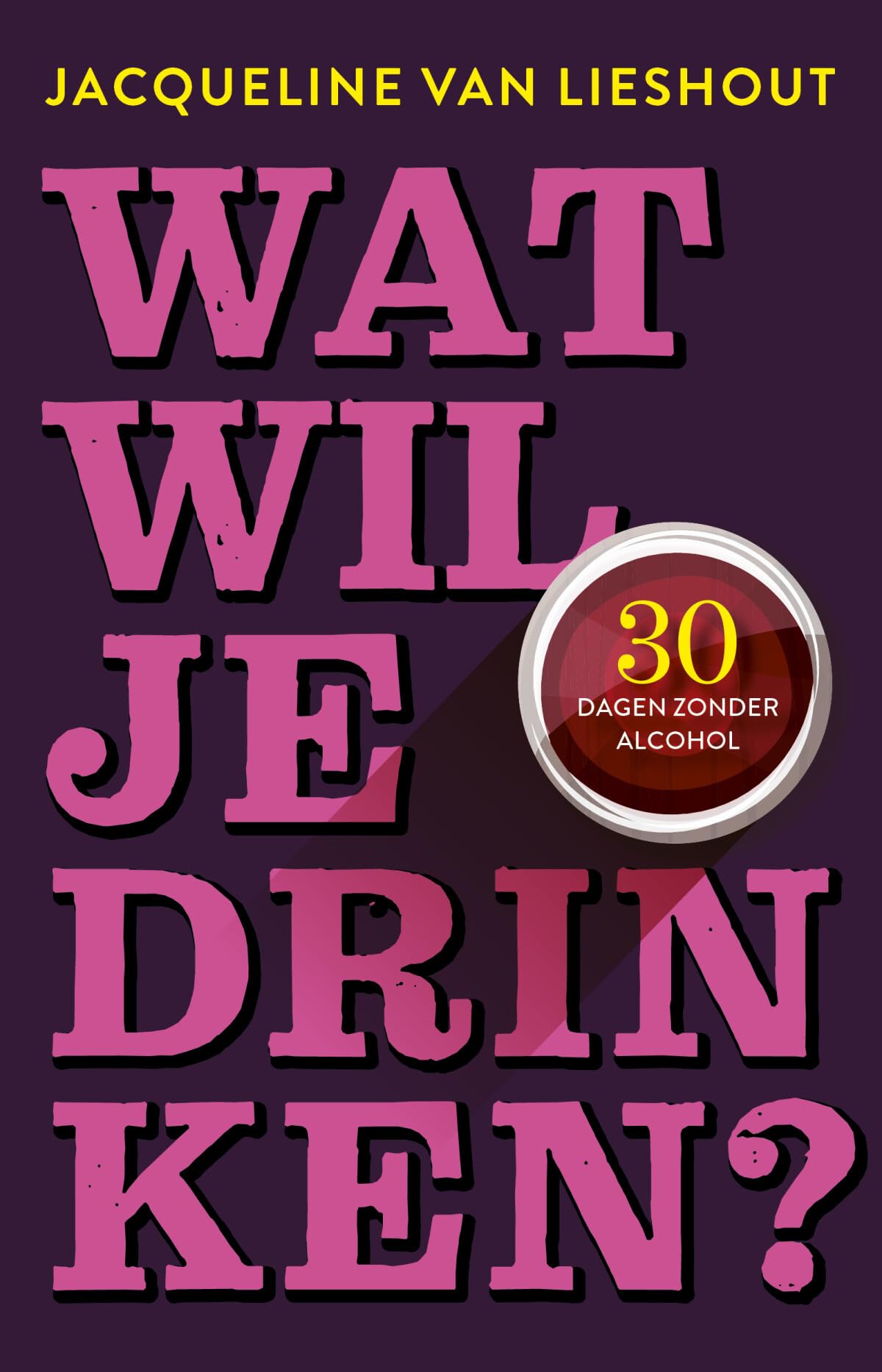 Wat wil je drinken?: 30 dagen zonder alcohol book