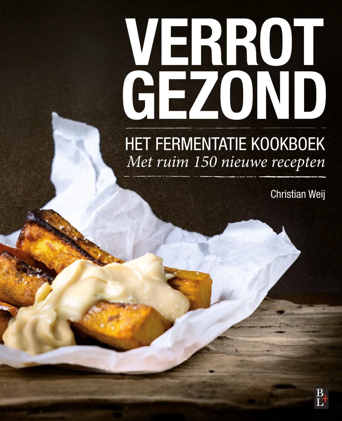 Verrot gezond: het fermentatie kookboek : met ruim 150 nieuwe recepten book