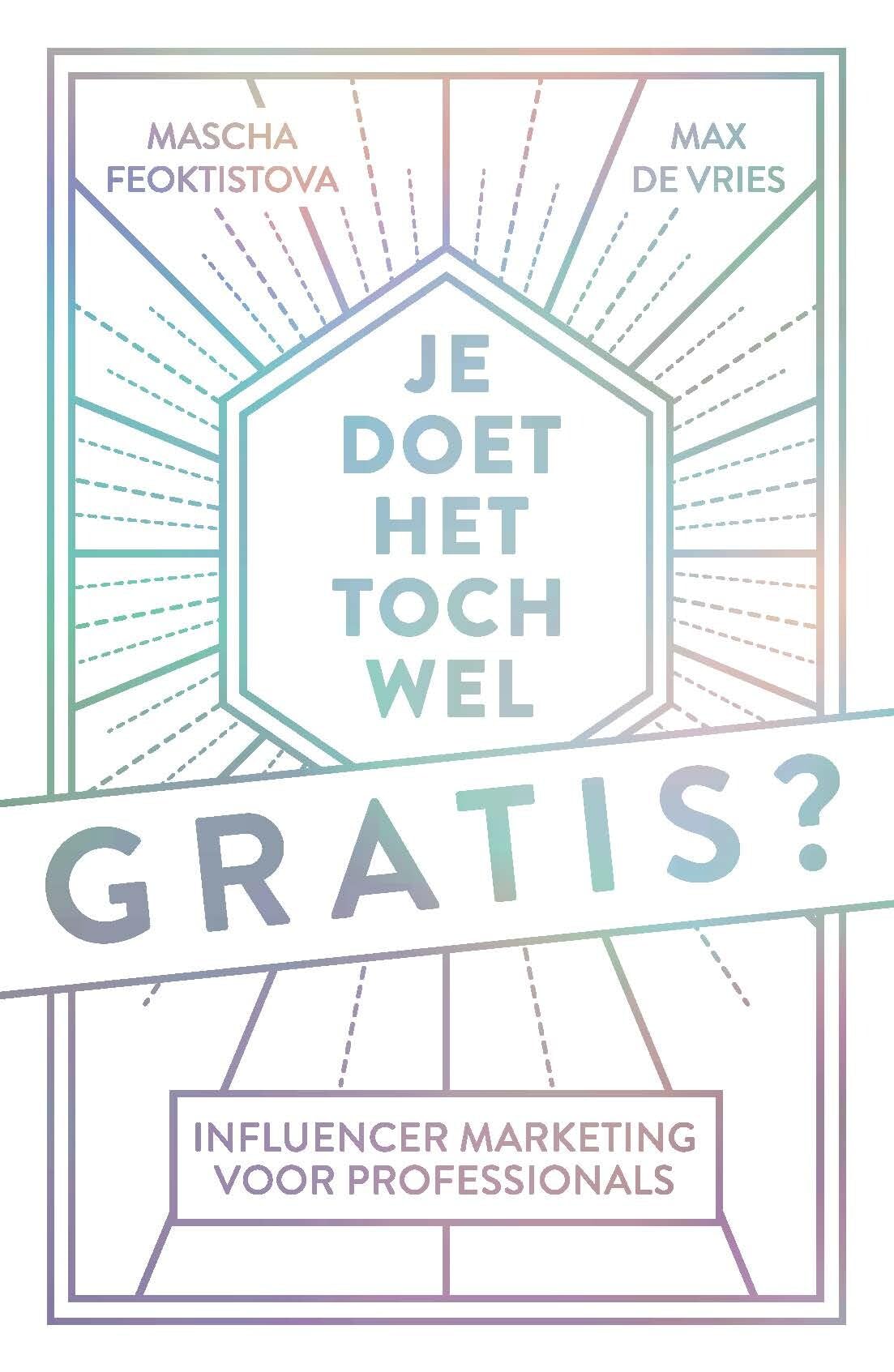 Je doet het toch wel gratis?: influencer marketing voor professionals book