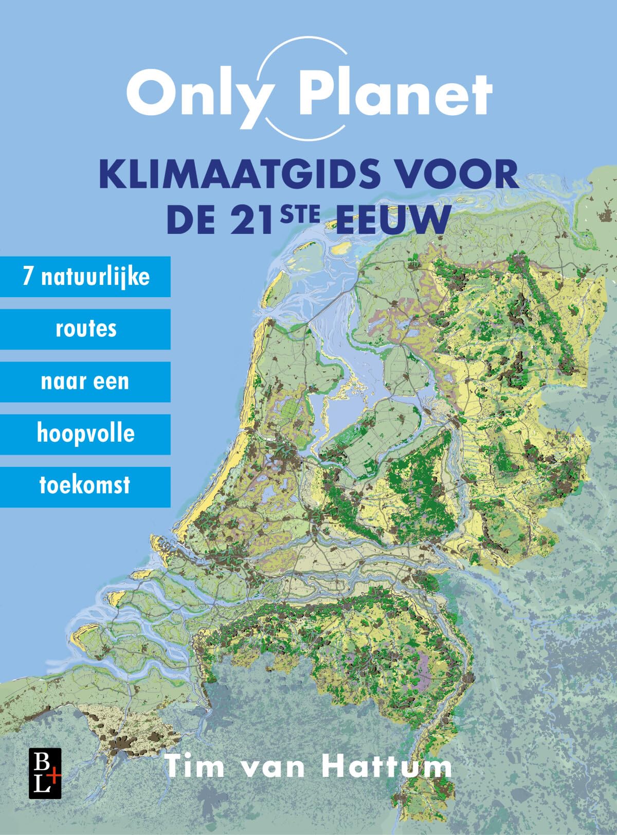 Only planet: klimaatgids voor de 21ste eeuw : zeven natuurlijke routes naar een hoopvolle toekomst voor onze planeet book