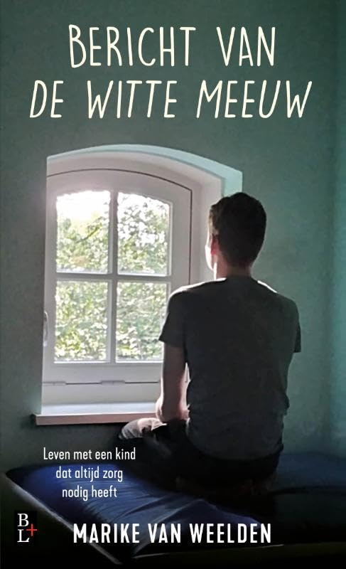 Bericht van de Witte Meeuw: Leven met een kind dat altijd zorg nodig heeft book
