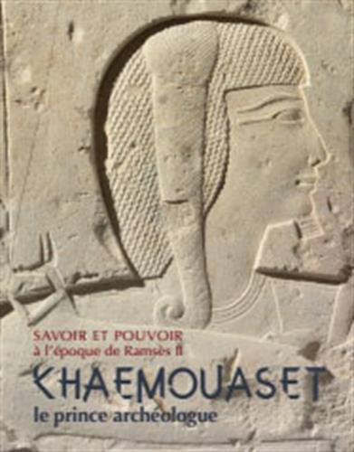 Savoir et pouvoir à l'époque de Ramsès II : Khâemouaset, le prince archéologue Natural Sciences