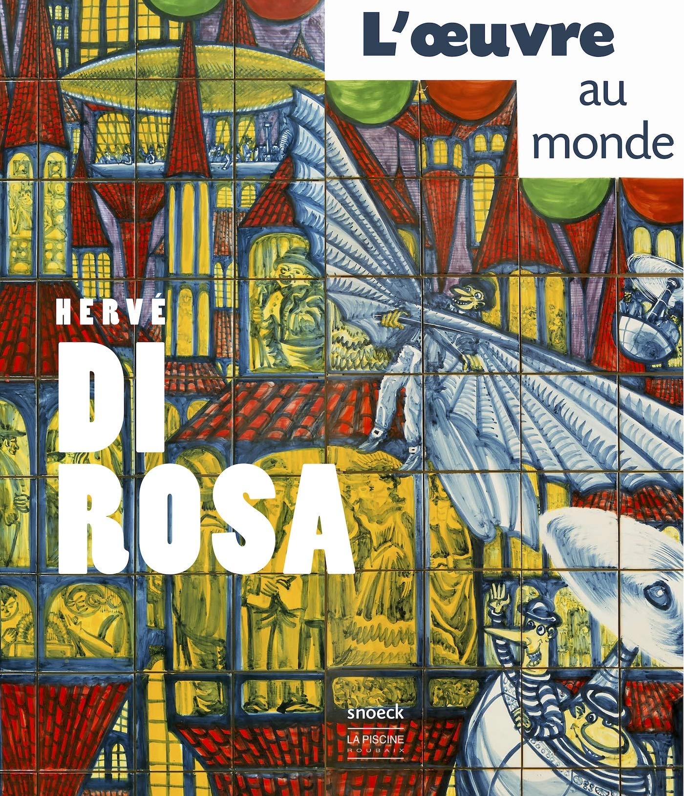 Hervé Di Rosa: L'oeuvre au monde Film, Art & Culture