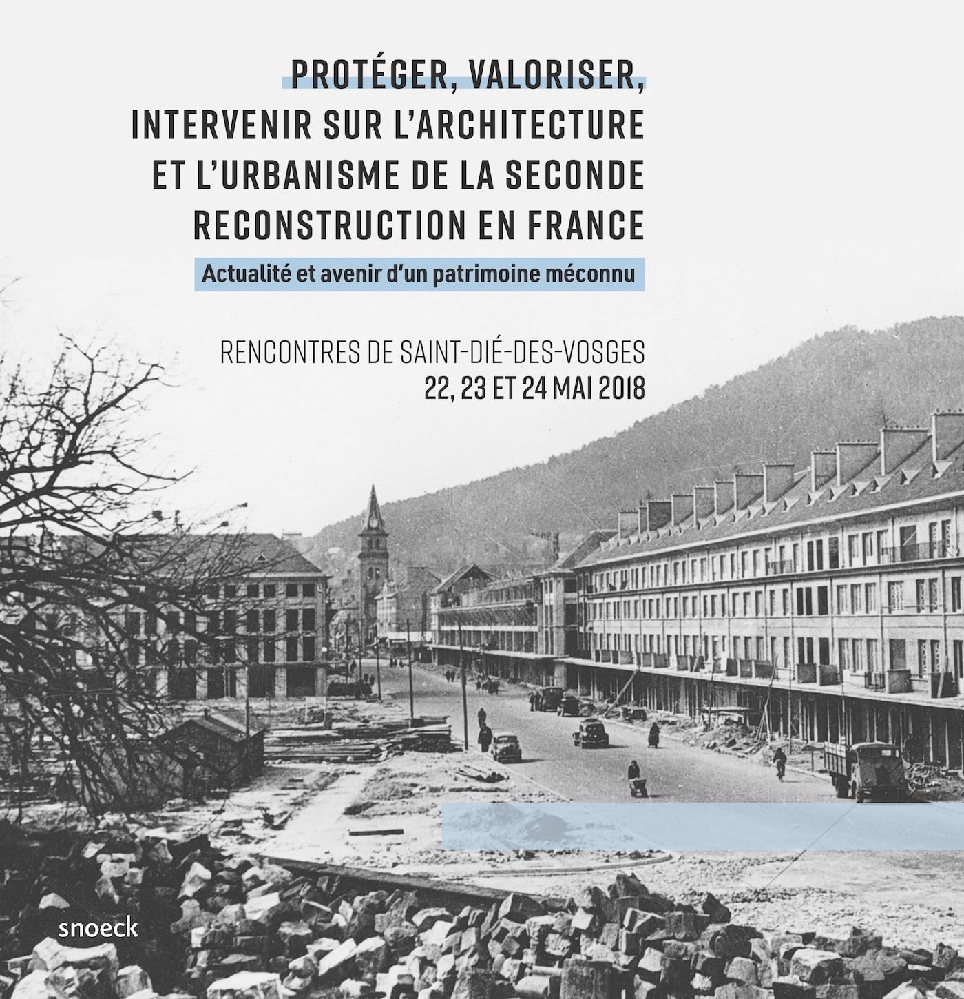 Protéger, valoriser, intervenir sur l'architecture et l'urbanisme de la seconde reconstruction en France: Rencontres de Saint-Dié-des Vosges (22,23,24 mai 2018) book