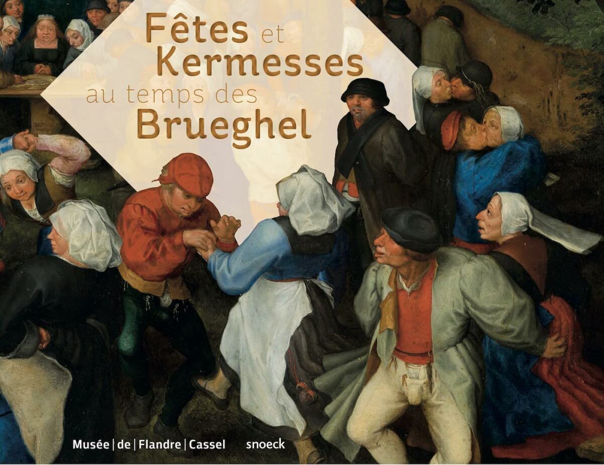 Fêtes et kermesses au temps des Brueghel: au temps des Brueghel Film, Art & Culture