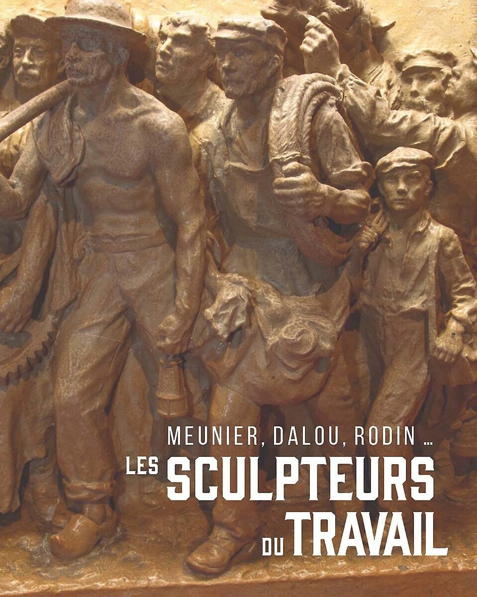 Les sculpteurs du travail: Meunier, Dalou, Rodin... Film, Art & Culture