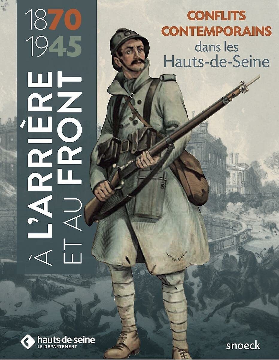 A l'arrière et au front 1870 - 1945: Les Hauts-de-Seine dans les conflits contemporains Film, Art & Culture