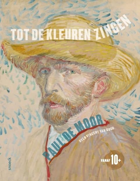 Tot de kleuren zingen: over Vincent van Gogh book