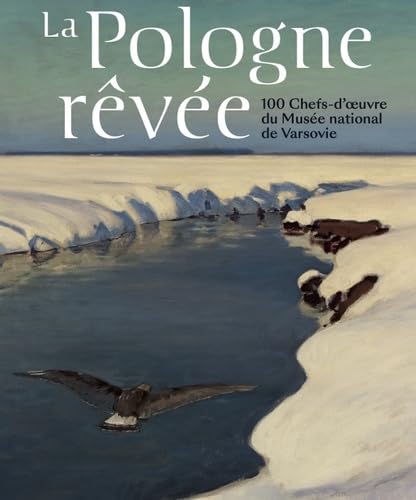 La Pologne rêvée: 100 chefs-d'oeuvre du Musée national de Varsovie book