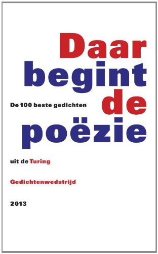 2013 (Daar begint de poezie: de 100 beste gedichten uit de turing gedichtenwedstrijd) Books