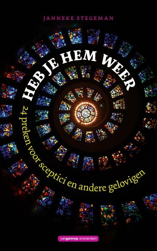 Heb je hem weer: 24 preken voor sceptici en andere gelovigen book